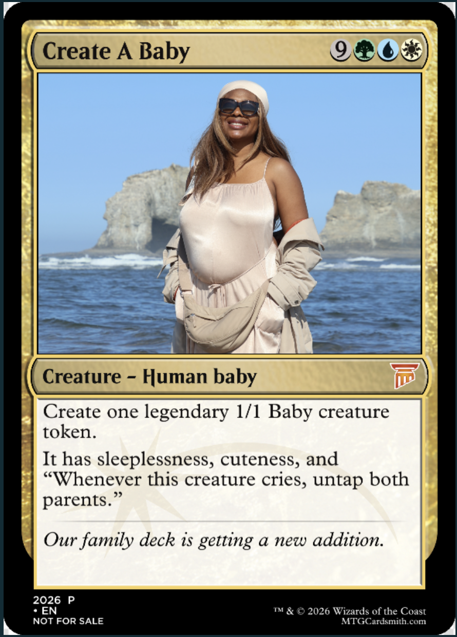 Magic: The Gathering card — Create A Baby. Creature: Human baby. Our family deck is getting a new addition.